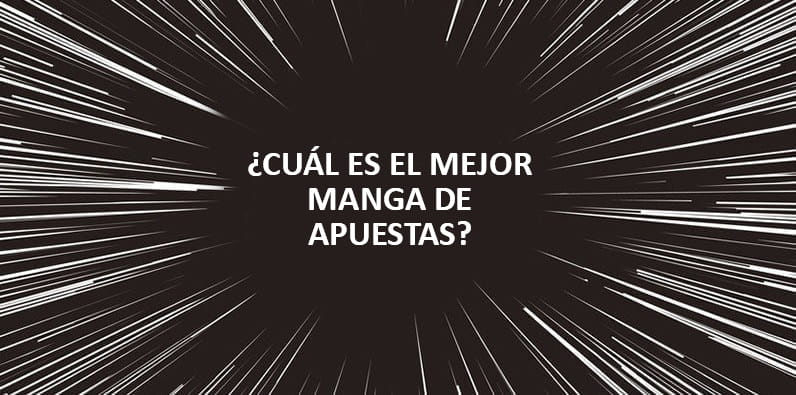 La pregunta: Cuál es el mejor manga de apuestas?